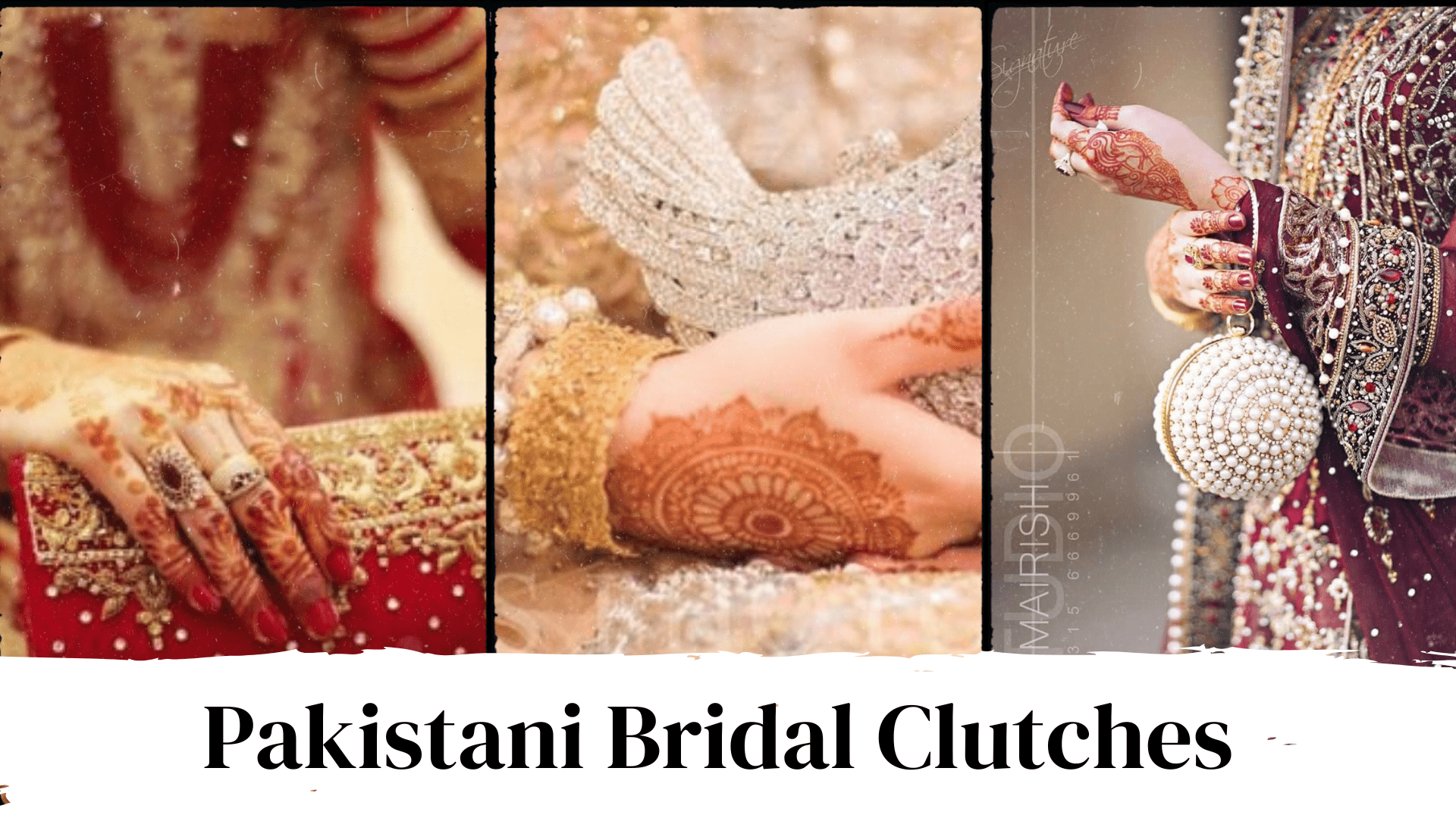 Pakistani Bridal Clutches Embracing the Elegance: