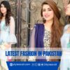 Latest Fashion in Pakistan